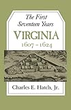 The First Seventeen Years: Virginia 1607-1624 (Jamestown 350th Anniversary Historical B)