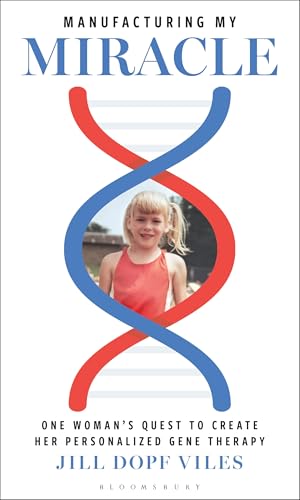 Manufacturing My Miracle: One Woman’s Quest to Create her Personalized Gene Therapy