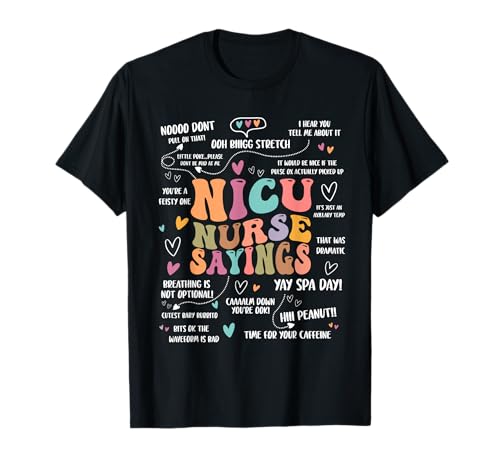 NICU Nurse Sayings Nursing Student Nicu RN T-Shirt
