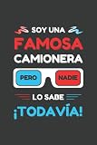 SOY UNA FAMOSA CAMIONERA PERO NADIE LO SABE ¡TODAVÍA!: CUADERNO DE NOTAS. LIBRETA DE APUNTES, DIARIO PERSONAL O AGENDA PARA CAMIONERAS. REGALO DE CUMPLEAÑOS.