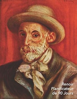Renoir Planificateur de 90 Jours: Autoportrait  | Agenda de 3 Mois avec Calendrier 2019 | Planificateur quotidien | 13 Semaines (French Edition)