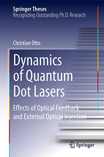 Dynamics of Quantum Dot Lasers: Effects of Optical Feedback and External Optical Injection (Springer Theses)