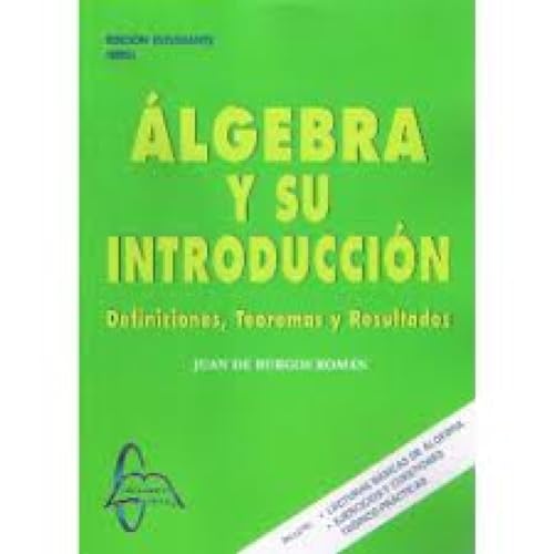 Algebra y Su Introduccion: Definiciones Teoremas y Resultados