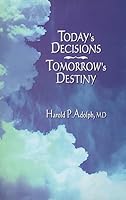 Today's Decisions Tomorrow's Destiny 0967705908 Book Cover