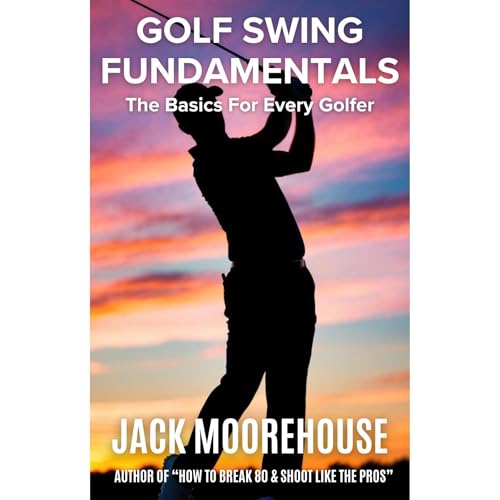 Golf Swing Fundamentals by Jack Moorehouse episode artwork