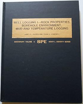 Hardcover Well Logging 1: Rock Properties, Borehole Environment, Mud and Temperature Logging/With Chart Supplement (S P E MONOGRAPH SERIES) Book