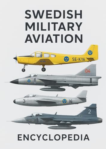 Encyclopedia of Swedish Military Aircraft