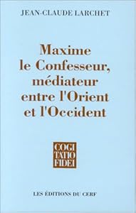 Couverture du livre de Maxime le Confesseur, médiateur entre l'Orient et l'Occident