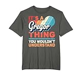 Name Gregor - It's a Gregor Thing T-Shirt