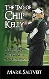 The Tao of Chip Kelly: Lessons from America's Most Innovative Coach