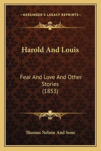 Harold And Louis: Fear And Love And Other Stories (1853)