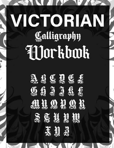 Victorian Calligraphy Workbook: Black Letter And Old English Practice Book For Beginners