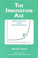 The Innovation Age: A New Perspective on the Telecom Revolution 1558130594 Book Cover