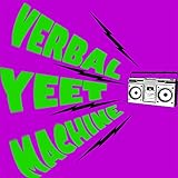 Verbal Yeet Machine
