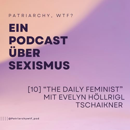 [10] "The Daily Feminist" mit Evelyn H&ouml;llrigl Tschaikner