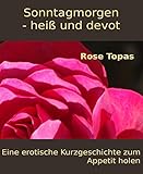  Sonntagmorgen - heiß und devot: Eine erotische Kurzgeschichte zum Appetit holen