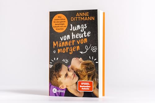Jungs von heute, Männer von morgen: Was unsere Söhne für eine gleichberechtigte Zukunft von uns brauchen - SPIEGEL-Bestseller
