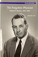 The Forgotten Physicist: Robert F. Bacher, 1905-2004 (Monograph) 0941232360 Book Cover