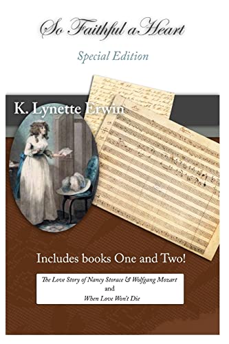 So Faithful a Heart, Special Edition: The Love Story of Nancy Storace & Wolfgang Mozart and When Love Won't Die