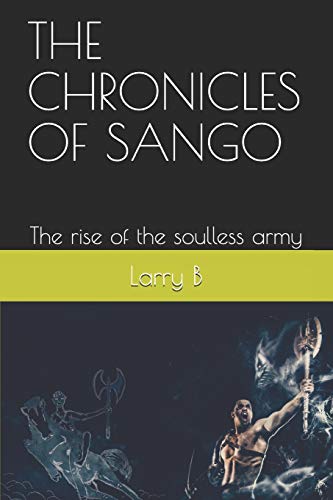 THE CHRONICLES OF SANGO: The rise of the soulless army