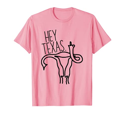 Hey Texas My Body My Uterus My Choice Hands Off Pro Choice T-Shirt