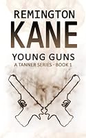 YOUNG GUNS - A Tanner Short Story 1984037528 Book Cover