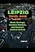 LEIPZIG TRAVEL GUIDE 2026: MUSIC HERITAGE, CREATIVE DISTRICTS, AND SAXONY’S CULTURAL REVIVAL