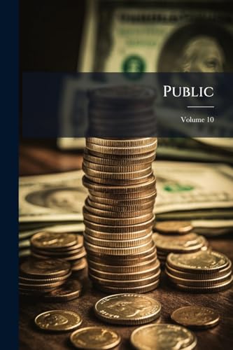 Public: A Journal Of Finance, Commercial Interests And Political Science; Volume 10