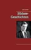 Südsee-Geschichten - Jack London