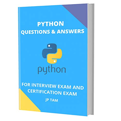 PYTHON QUESTIONS & ANSWERS: FOR INTERVIEW EXAM AND CERTIFICATION EXAM (English Edition)