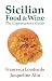 Sicilian Food and Wine: The Cognoscente's Guide