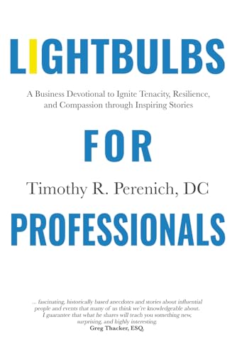 Lightbulbs For Professionals: A Business Devotional to Ignite Tenacity, Resilience, and Compassion Through Inspiring Stories