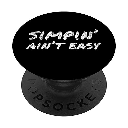 Simpin' Ain't Easy | Simp Nation Meme Joke Saying Gift PopSockets PopGrip: Agarre intercambiable para Teléfonos y Tabletas