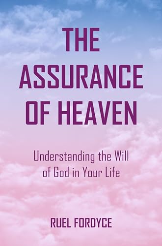 The Assurance of Heaven: Understanding the Will of God in Your Life