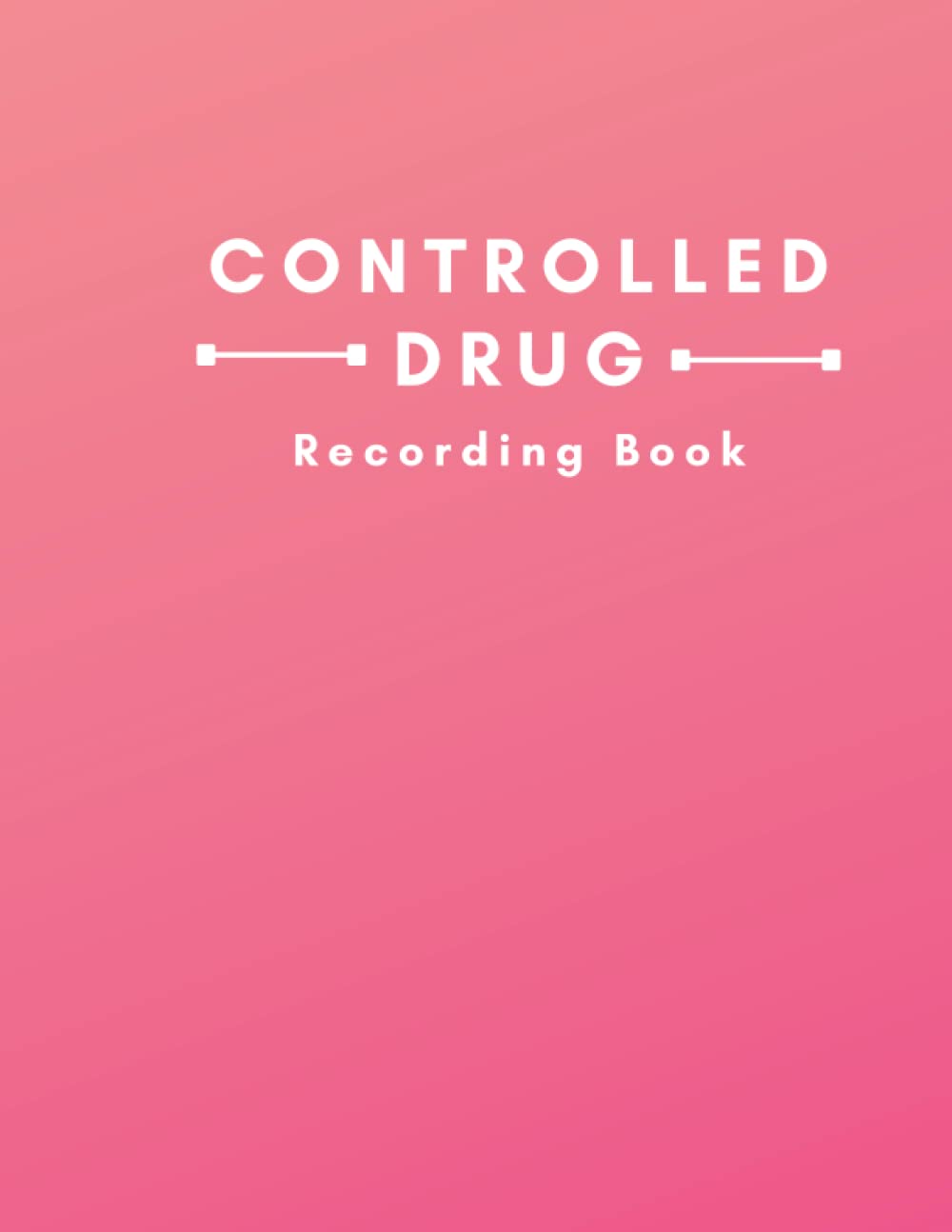 Controlled Drug Recording Book: Medication Log Book : Undated Daily Medication Checklist Organizer