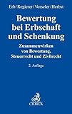  Bewertung bei Erbschaft und Schenkung: Zusammenwirken von Bewertung, Steuerrecht und Zivilrecht