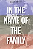 In the Name of the Family: Rethinking Family Values in the Postmodern Age