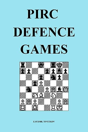 Pirc Defence Games (Chess Opening Games Book 6)