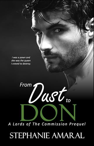 From Dust To Don: A forced Marriage, Enemies to Lovers Italian Mafia Novella (Lords of The Commission - New York)