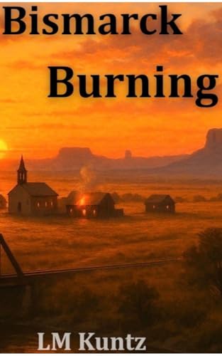 Bismarck Burning (Dakota Series Book 2) (English Edition) - Kuntz, Les