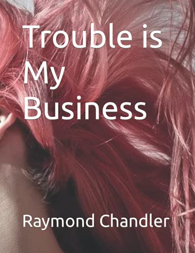 Trouble is My Business