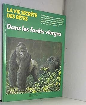 Hardcover La Vie secrète des bêtes dans les forêts vierges (La Vie secrète des bêtes) [French] Book