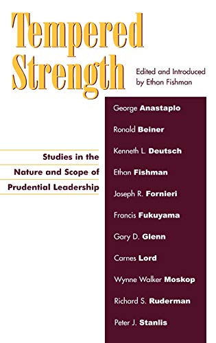 Tempered Strength: Studies in the Nature and Scope of Prudential Leadership