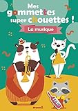  Mes gommettes super chouettes ! - La musique - Livre de décors à compléter avec des gommettes - Dès 3 ans