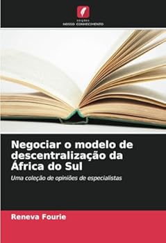 Negociar o modelo de descentralização da África do Sul: Uma coleção de opiniões de especialistas (Portuguese Edition)