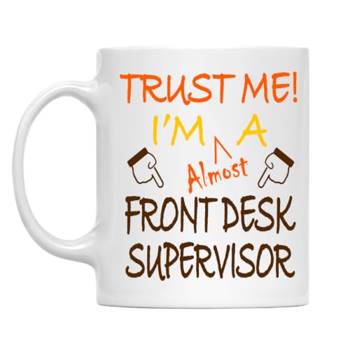 Trust Me! Front Desk Supervisor Mug, 11 Oz Two-Sided Ceramic Coffee Cup