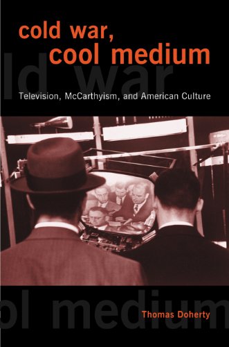 Cold War, Cool Medium: Television, McCarthyism, and American Culture (Film and Culture)