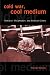 Cold War, Cool Medium: Television, McCarthyism, and American Culture (Film and Culture)