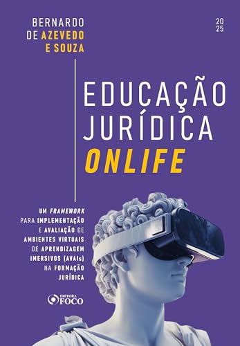 Educação jurídica onlife: um framework para implementação e avaliação de ambientes virtuais de aprendizagem imersivos (avais) na formação jurídica