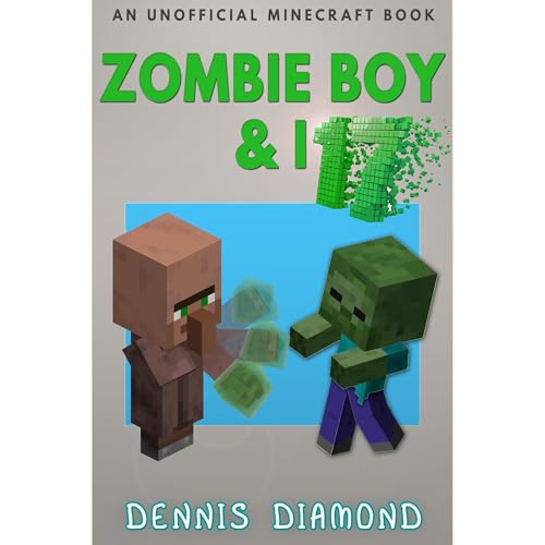 Dennis Diamond's Zombie Boy &amp;amp; I - Book 17 (An Unofficial Minecraft Book) episode artwork